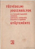 Arany Sándor,Krisó Dénes - Tűzvédelmi jogszabályok és a fontosabb kapcsolódó rendeletek, szabványok, szabályzatok, irányelvek és segédletek gyűjteménye