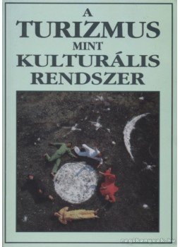Fejős Zoltán - A turizmus mint kulturális rendszer Fejős Zoltán - A turizmus mint kulturális rendszer, Budapest 1998 antikvár könyv