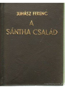 Juhász Ferenc - A Sántha család Juhász Ferenc - A Sántha család, Budapest 1975 antikvár könyv