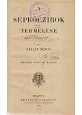Szalay János,Sierbán János - A seprőczirok termelése – A kendertermelés és áztatás [Egybekötve]