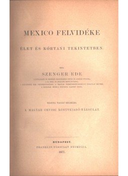 Szenger Ede - Mexico felvidéke élet és kórtani tekintetben