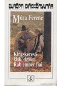 Móra Ferenc - Kincskereső kisködmön / Rab ember fiai