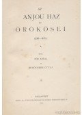 Schönherr Gyula dr.,Pór Antal - Az Anjou ház és örökösei