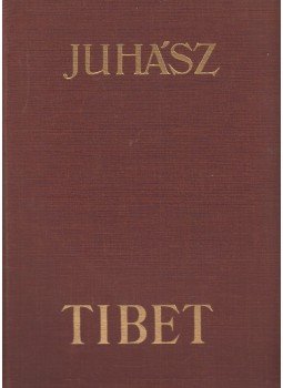 Juhász Vilmos - Tibet Juhász Vilmos - Tibet, Budapest 0 antikvár könyv