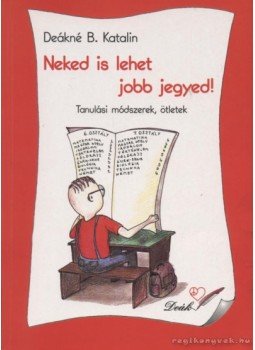 DEÁKNÉ B. KATALIN - Neked is lehet jobb jegyed! DEÁKNÉ B. KATALIN - Neked is lehet jobb jegyed!, 0 antikvár könyv