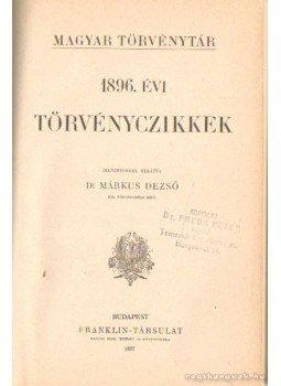 Dr. Márkus Dezső - 1896. évi törvényczikkek Dr. Márkus Dezső - 1896. évi törvényczikkek, Budapest 1897 antikvár könyv