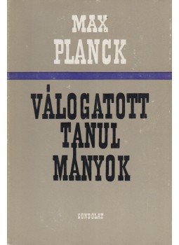 Planck, Max - Válogatott tanulmányok Planck, Max - Válogatott tanulmányok, Budapest 1982 antikvár könyv