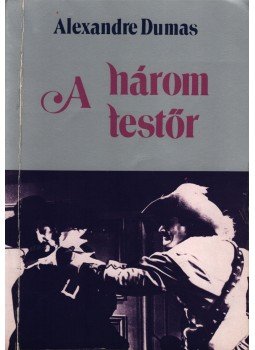 Alexandre Dumas - A három testőr Alexandre Dumas - A három testőr, Budapest 1989 antikvár könyv