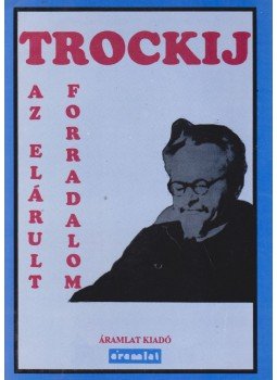 Trockij, Lev Davidovics - Az elárult forradalom Trockij, Lev Davidovics - Az elárult forradalom, Budapest 1990 antikvár könyv