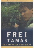 Frei Tamás - Egy riporter dossziéja