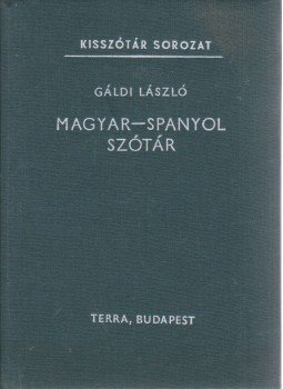 Gáldi László - Magyar-spanyol szótár Gáldi László - Magyar-spanyol szótár, Budapest 1987 antikvár könyv