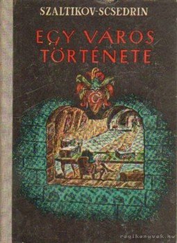 Szaltikov-Scsedrin - Egy város története Szaltikov-Scsedrin - Egy város története, Budapest 1951 antikvár könyv
