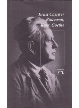 Cassirer, Ernst - Rousseau, Kant, Goethe Cassirer, Ernst - Rousseau, Kant, Goethe, Budapest 2008 antikvár könyv
