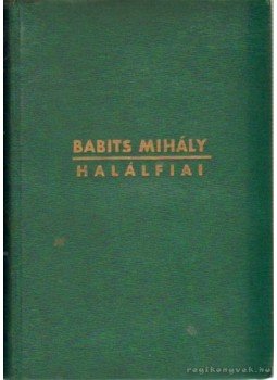Babits Mihály - Halálfiai Babits Mihály - Halálfiai, Budapest 0 antikvár könyv