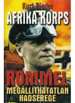 Rieder, Kurt - Afrika Korps Rieder, Kurt - Afrika Korps, Kecskemét 2004 antikvár könyv