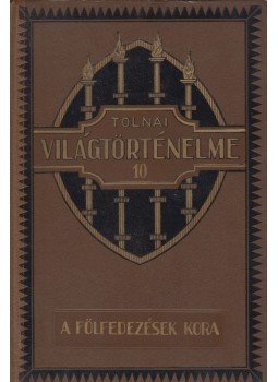 Ballagi Aladár - Tolnai világtörténelme X. - Az újkor I. rész Ballagi Aladár - Tolnai világtörténelme X. - Az újkor I. rész, Budapest 0 antikvár könyv