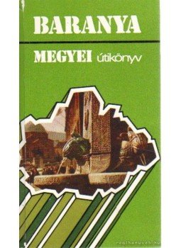 Kolta János - Baranya megyei útikönyv Kolta János - Baranya megyei útikönyv, Pécs 1981 antikvár könyv