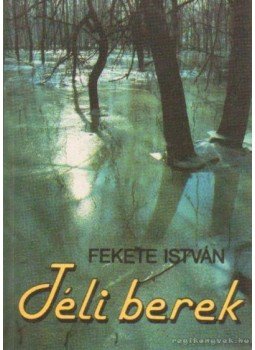 Fekete István - Téli berek Fekete István - Téli berek, Budapest 1997 antikvár könyv