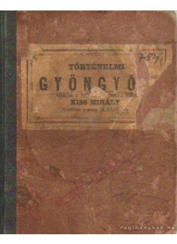 Kiss Mihály - Történelmi gyöngyök Kiss Mihály - Történelmi gyöngyök, Kolozsvár 1863 antikvár könyv