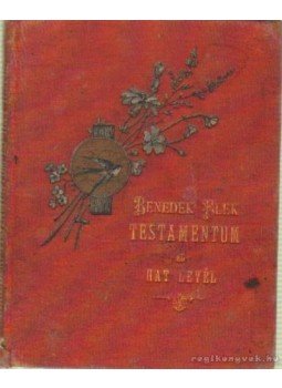 Benedek Elek - Testamentum és Hat levél Benedek Elek - Testamentum és Hat levél, Budapest 1894 antikvár könyv