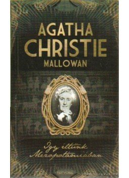 Mallowan, Christie Agatha - Így éltünk Mezopotámiában Mallowan, Christie Agatha - Így éltünk Mezopotámiában, Budapest 2008 antikvár könyv
