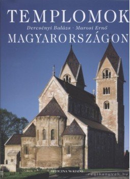 Marosi Ernő, Dercsényi Balázs - Templomok Magyarországon Marosi Ernő, Dercsényi Balázs - Templomok Magyarországon, Budapest 2008 antikvár könyv