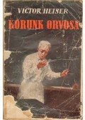Heiser, Victor - Korunk orvosa