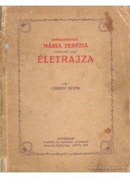 Cserny Rózsi - Mária Terézia tisztelendő anya életrajza Cserny Rózsi - Mária Terézia tisztelendő anya életrajza, Arad 1930 antikvár könyv