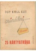 Simon Tibor - Így kell ezt csinálni... 25 kártyatrükk