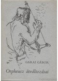Garai Gábor - Orpheusz átváltozásai