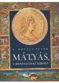 E. Kovács Péter - Mátyás, a reneszánsz király