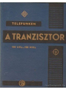 Magyari Béla - A tranzisztor Magyari Béla - A tranzisztor, Budapest 1967 antikvár könyv