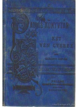 Gabányi Árpád - Két vén gyerek Gabányi Árpád - Két vén gyerek, Budapest 1886 antikvár könyv