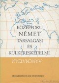 Báder Dezső,Markó Ivánné,Radnai Ferencné,Könings Félix - Középfokú német társalgási és külkereskedelmi nyelvkönyv