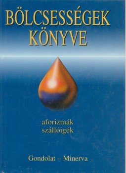Kristó Nagy István - Bölcsességek könyve Kristó Nagy István - Bölcsességek könyve, Budapest 1994 antikvár könyv