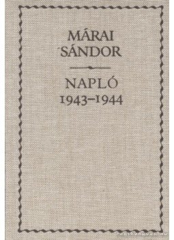 Márai Sándor - Napló 1943-1944 Márai Sándor - Napló 1943-1944, Budapest 1990 antikvár könyv