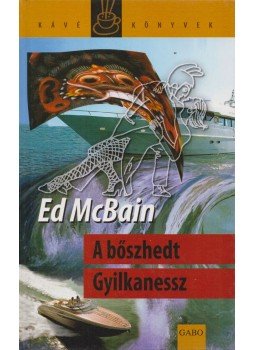 Ed McBain - A bőszhedt Gyilkanessz, Budapest 2007 antikvár könyv