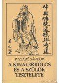 P. Szabó Sándor - A kínai erkölcs és a szülők tisztelete