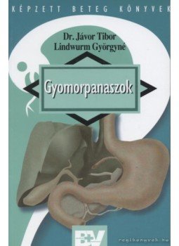 Jávor Tibor, Lindwurm Györgyné - Gyomorpanaszok Jávor Tibor, Lindwurm Györgyné - Gyomorpanaszok, 2001 antikvár könyv