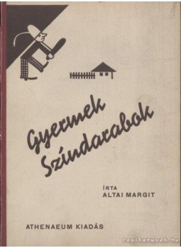 Altai Margit - Gyermek színdarabok Altai Margit - Gyermek színdarabok, Budapest 0 antikvár könyv