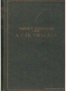 Paléologue, Maurice - A cár országa I-III. kötet Paléologue, Maurice - A cár országa I-III. kötet, 0 antikvár könyv