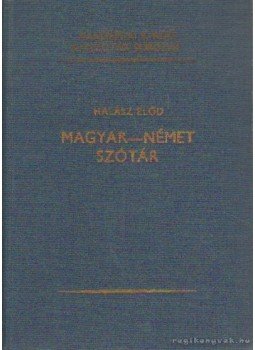 Halász Előd - Magyar-német szótár Halász Előd - Magyar-német szótár, Budapest 1988 antikvár könyv