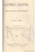 Molnár Ferenc,Faragó Jenő,Feremczy Ferenc,Flers, R. de,Charvay, Robert,Gavault, Paul,Gaillavet, G. A. de - Az erény utjai - Flirt - A csodagyermek - Józsi - Katinka grófnő
