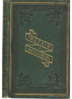 Kossuth Lajos - Irataim az emigráczióból I. Kossuth Lajos - Irataim az emigráczióból I., Budapest 1880 antikvár könyv