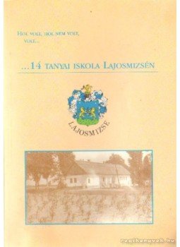 - 14 tanyai iskola Lajosmizsén - 14 tanyai iskola Lajosmizsén, 0 antikvár könyv