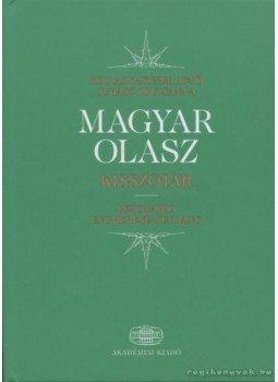 Juhász Zsuzsanna, Koltay-Kastner Jenő - Magyar-olasz kisszótár Juhász Zsuzsanna, Koltay-Kastner Jenő - Magyar-olasz kisszótár, Budapest 2007 antikvár könyv