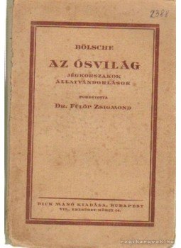 Bölsche, Wilhelm - Az ősvilág Bölsche, Wilhelm - Az ősvilág, Budapest 0 antikvár könyv