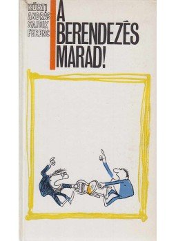 Sajdik Ferenc, Kürti András - A berendezés marad! Sajdik Ferenc, Kürti András - A berendezés marad!, Budapest 1967 antikvár könyv