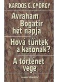 Kardos G. György - Avraham Bogatir hét napja / Hová tűntek a katonák? / A történet vége