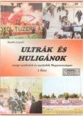 Dr. Szabó László - Ultrák és huligánok I. rész